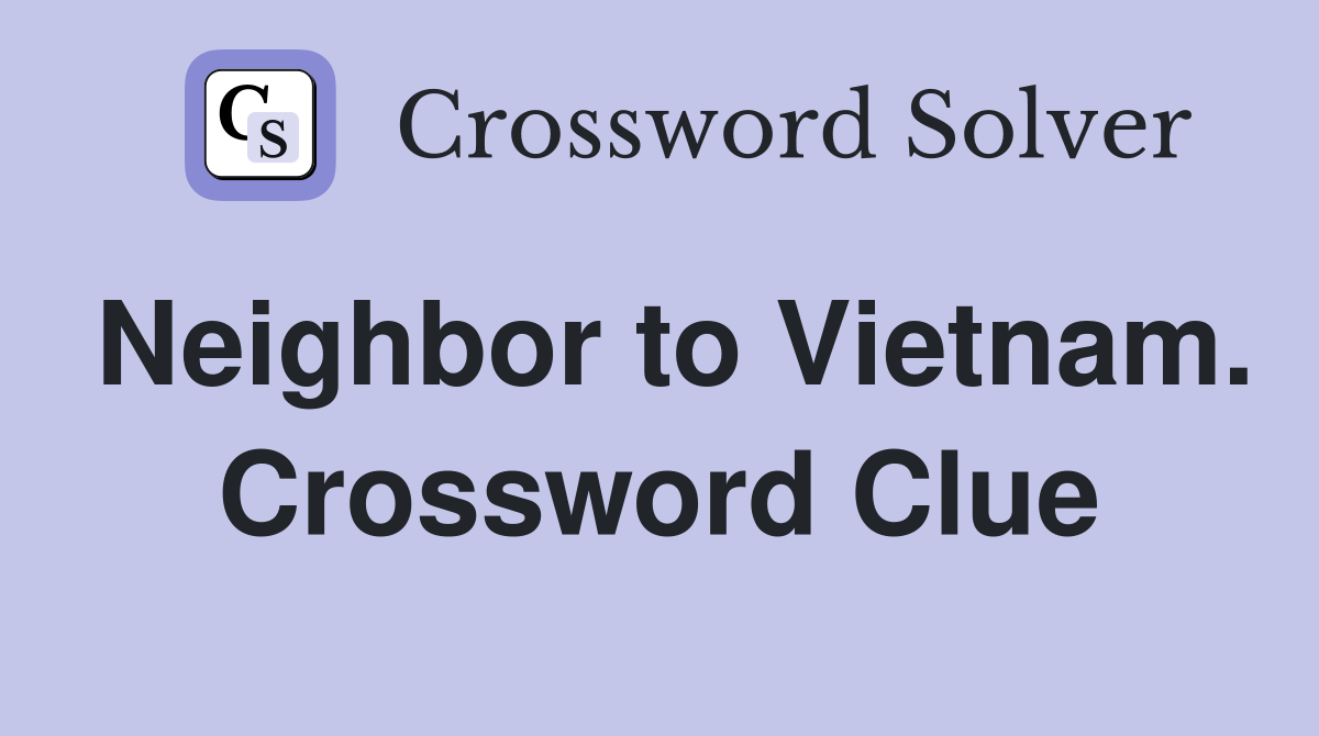 Neighbor to Vietnam. Crossword Clue