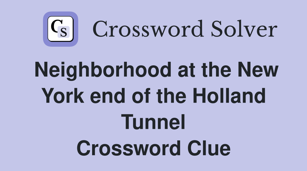 Neighborhood at the New York end of the Holland Tunnel Crossword Clue