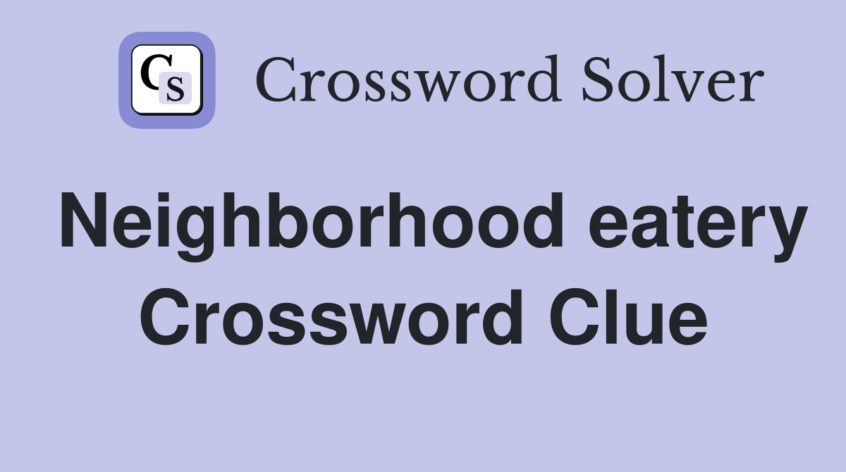 Neighborhood eatery Crossword Clue