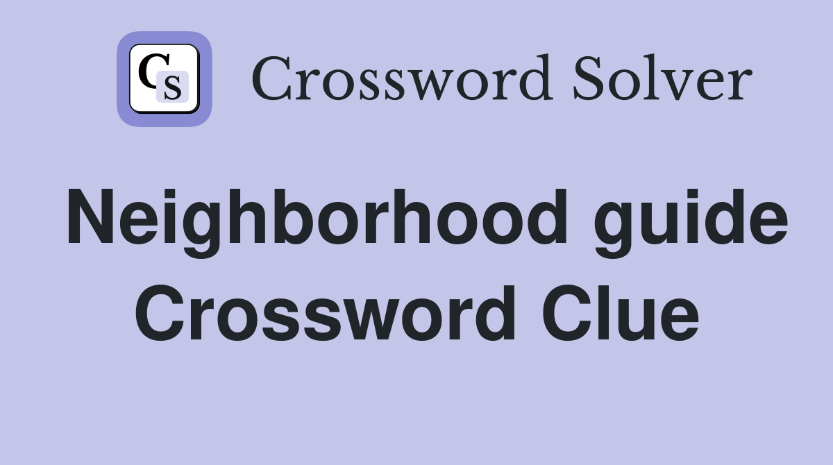 Neighborhood guide Crossword Clue