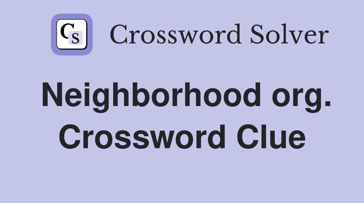 Neighborhood org. Crossword Clue