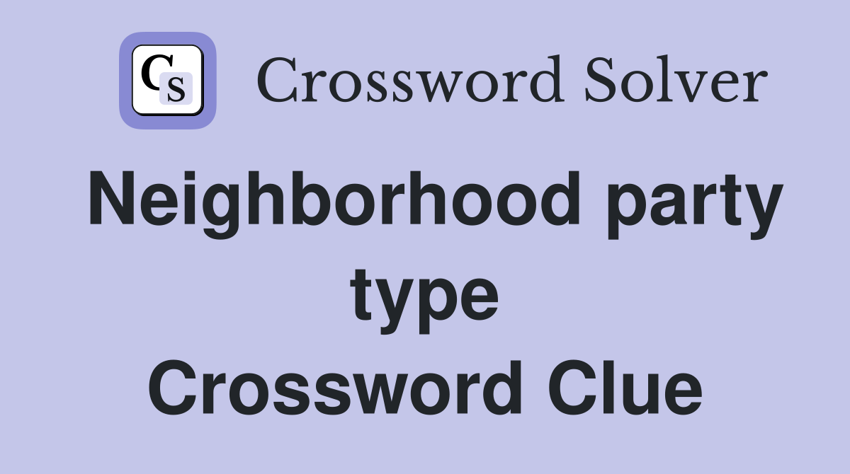 Neighborhood party type Crossword Clue