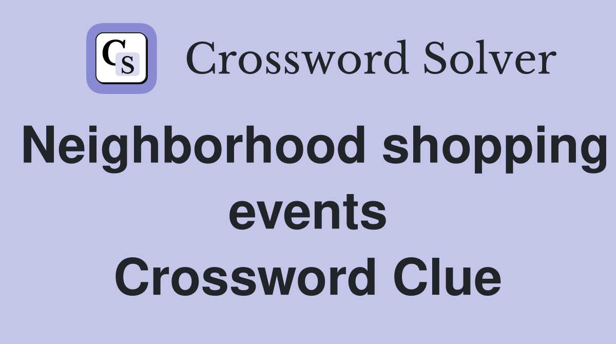 Neighborhood shopping events Crossword Clue