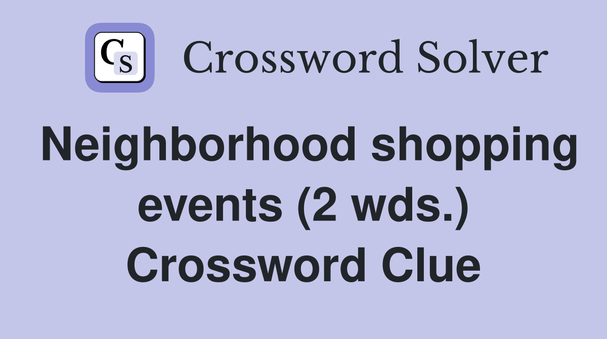 Neighborhood shopping events (2 wds.) Crossword Clue