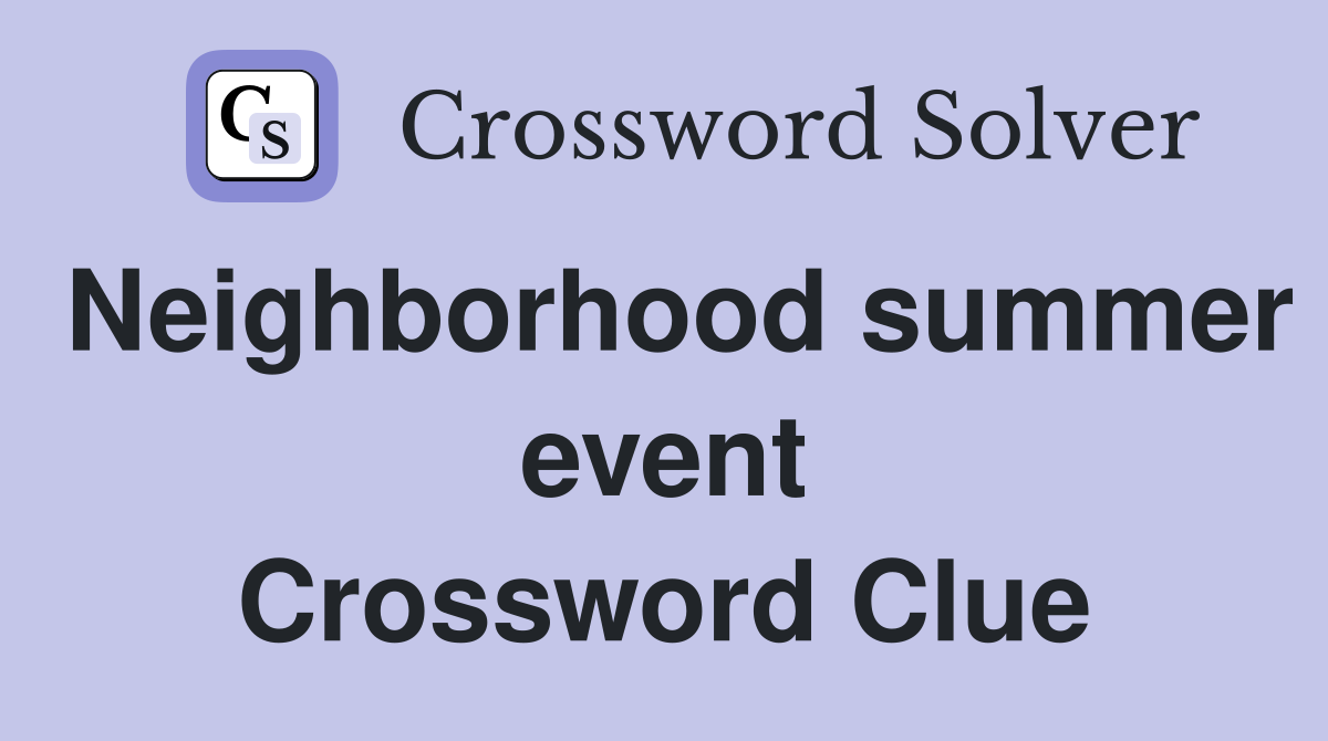 Neighborhood summer event Crossword Clue
