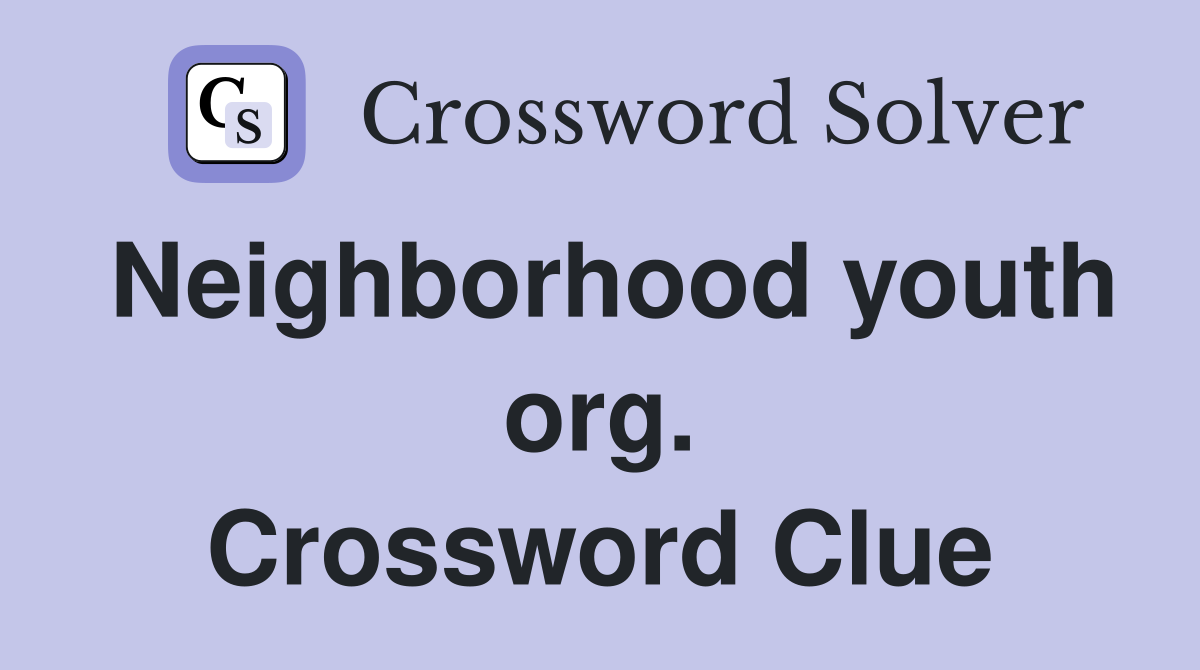 Neighborhood youth org. Crossword Clue