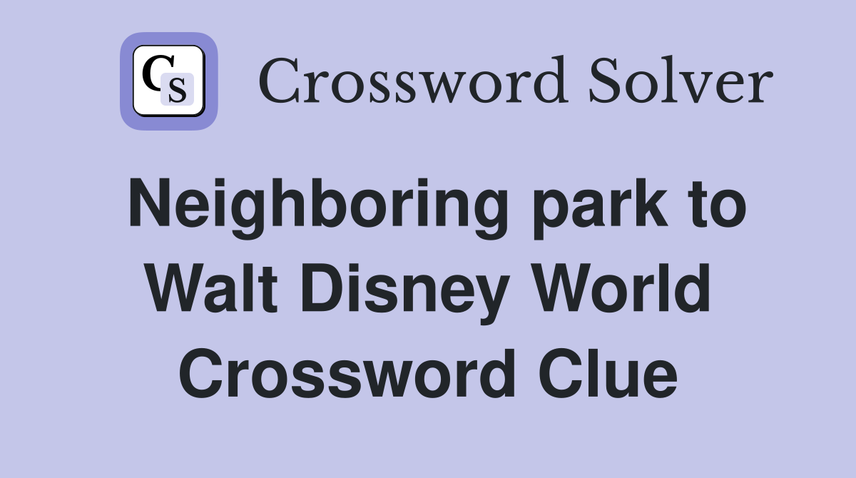 Neighboring park to Walt Disney World Crossword Clue