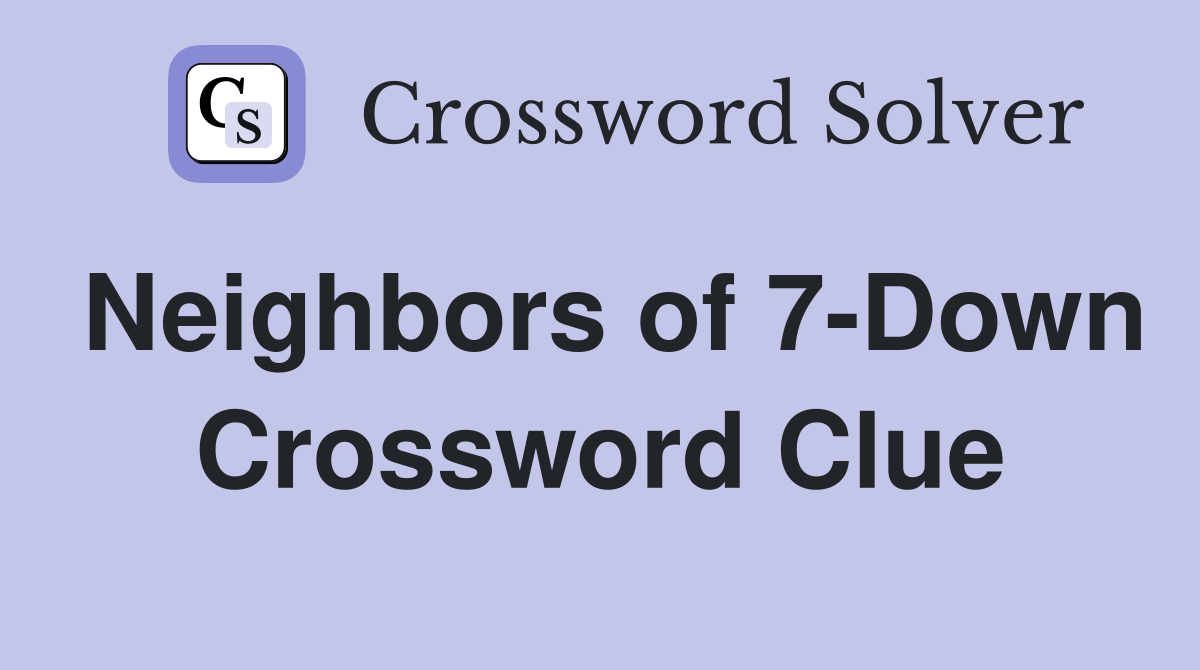 Neighbors of 7-Down Crossword Clue