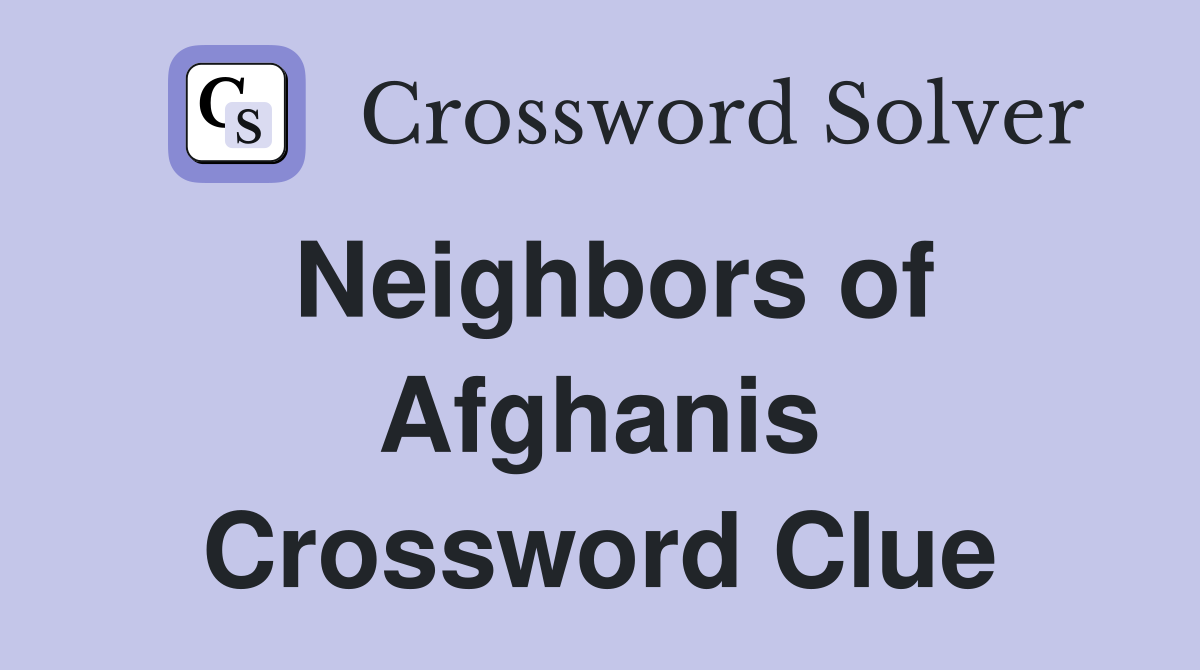 Neighbors of Afghanis Crossword Clue