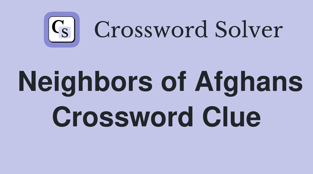 Neighbors of Afghans Crossword Clue