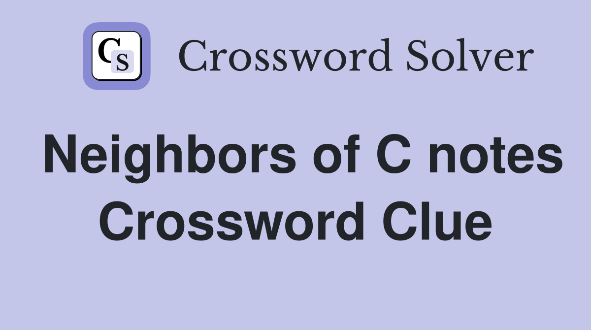 Neighbors of C notes Crossword Clue