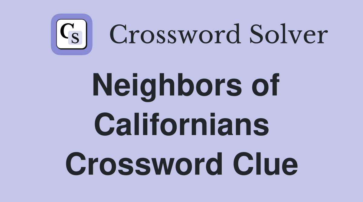 Neighbors of Californians Crossword Clue
