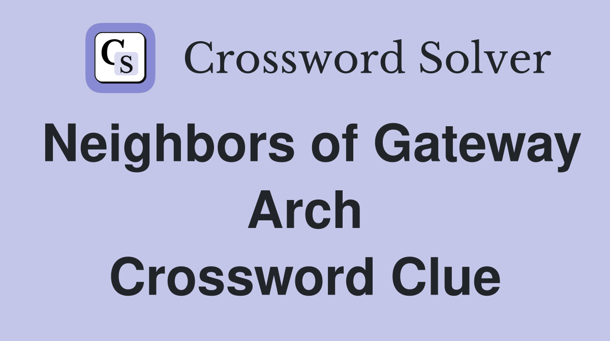 Neighbors of Gateway Arch Crossword Clue