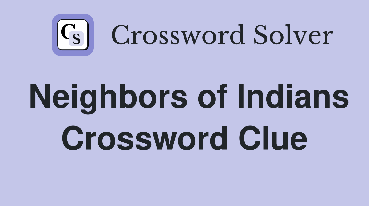 Neighbors of Indians Crossword Clue