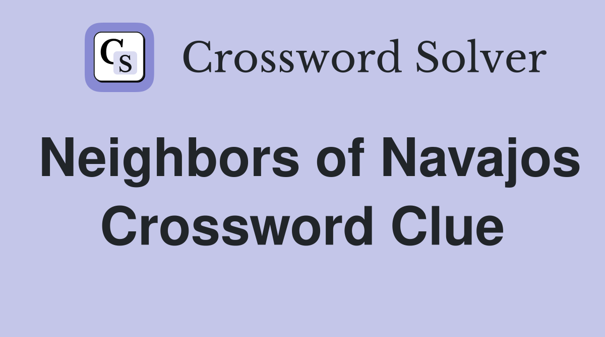 Neighbors of Navajos Crossword Clue