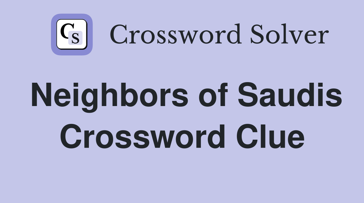 Neighbors of Saudis Crossword Clue