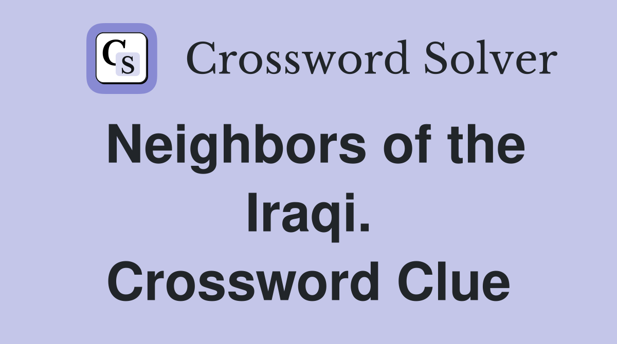 Neighbors of the Iraqi. Crossword Clue