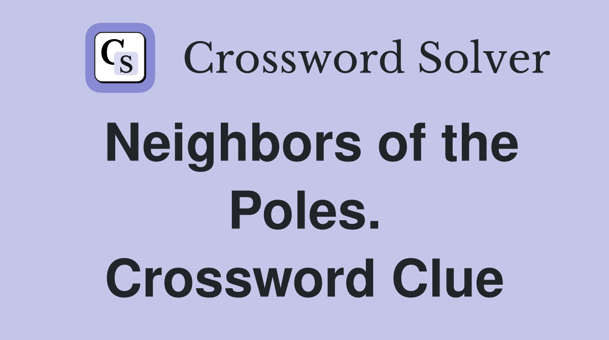 Neighbors of the Poles. Crossword Clue