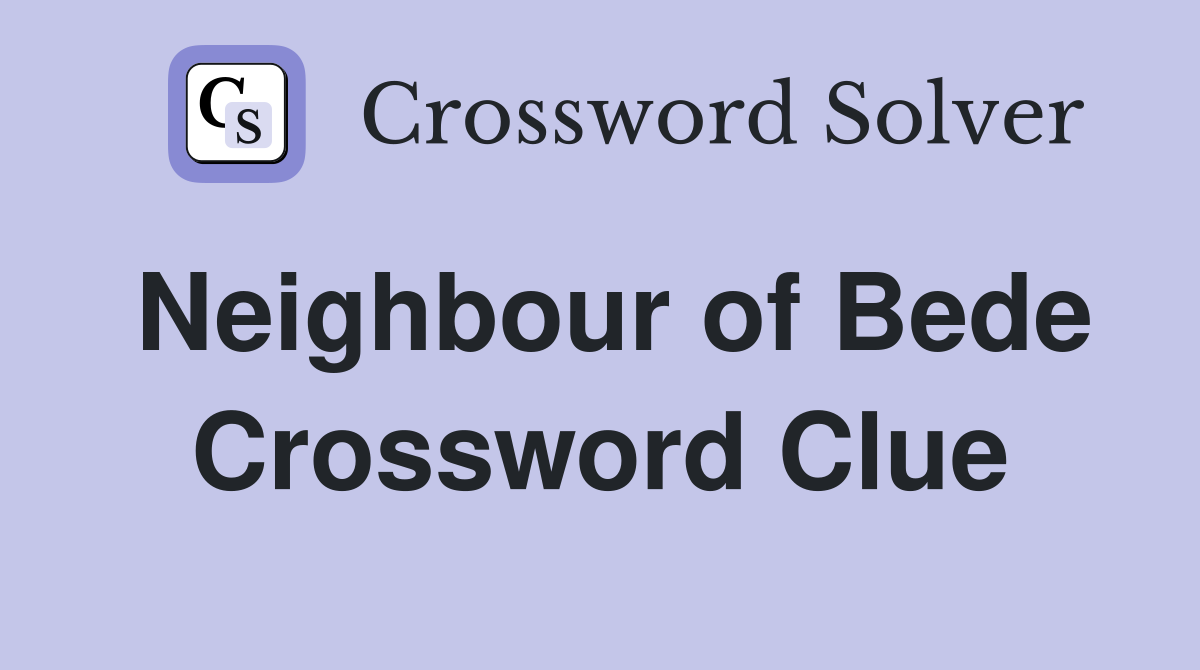 Neighbour of Bede Crossword Clue