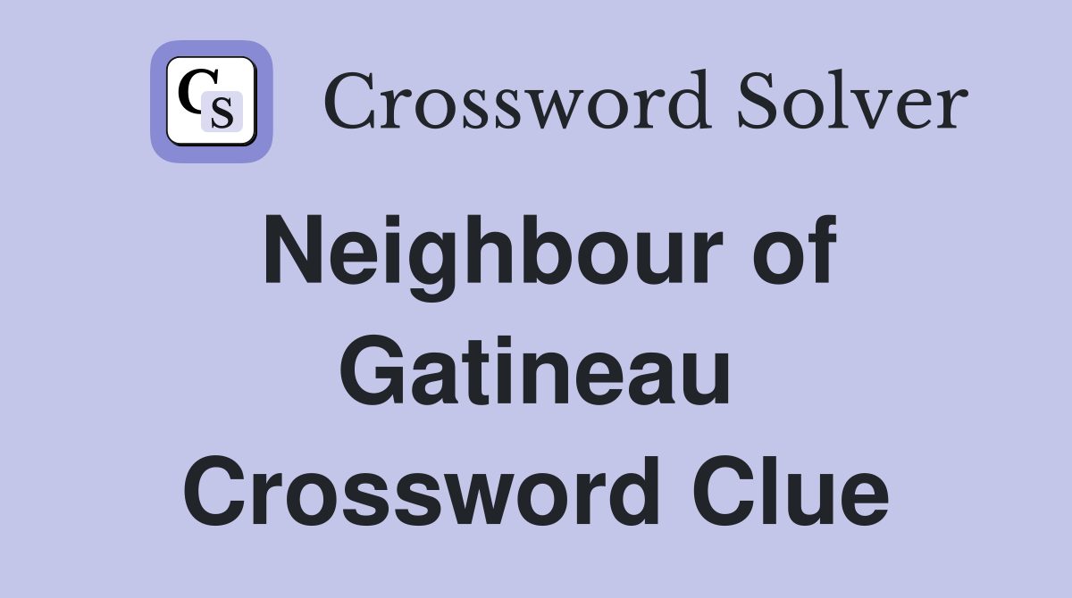 Neighbour of Gatineau Crossword Clue