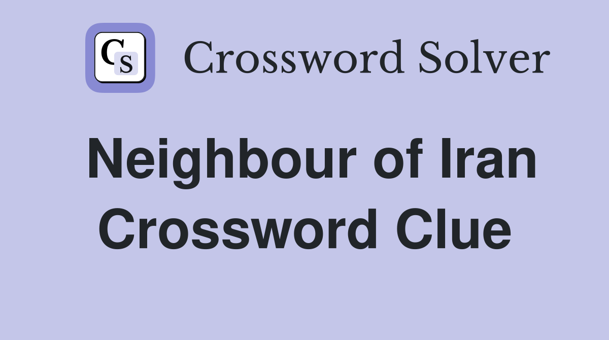 Neighbour of Iran Crossword Clue
