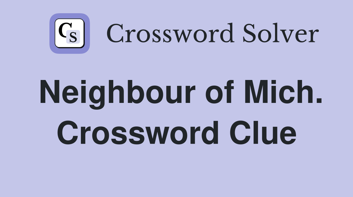 Neighbour of Mich. Crossword Clue