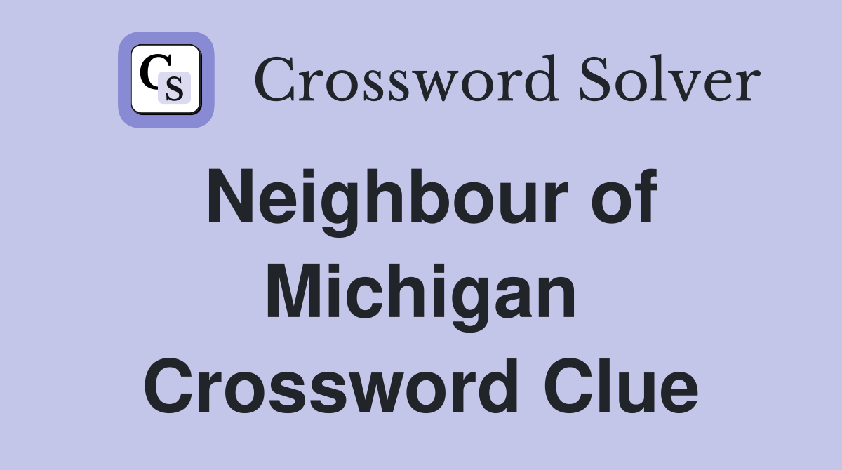 Neighbour of Michigan Crossword Clue