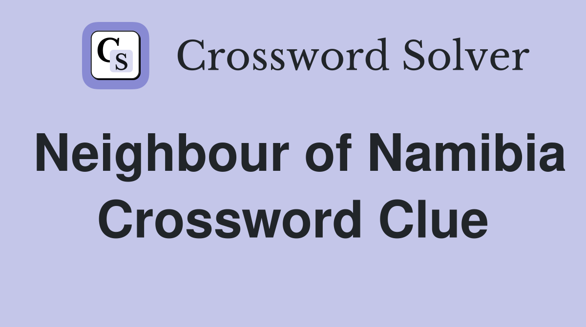 Neighbour of Namibia Crossword Clue