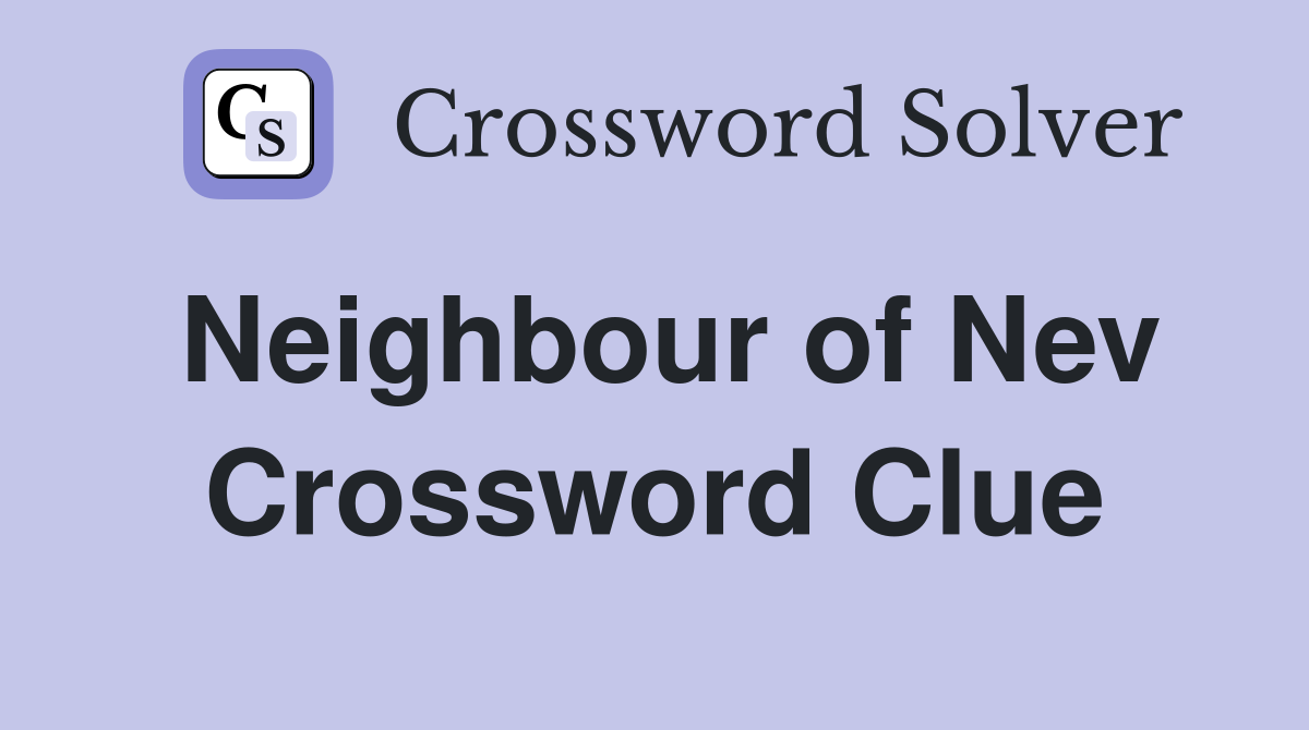 Neighbour of Nev Crossword Clue