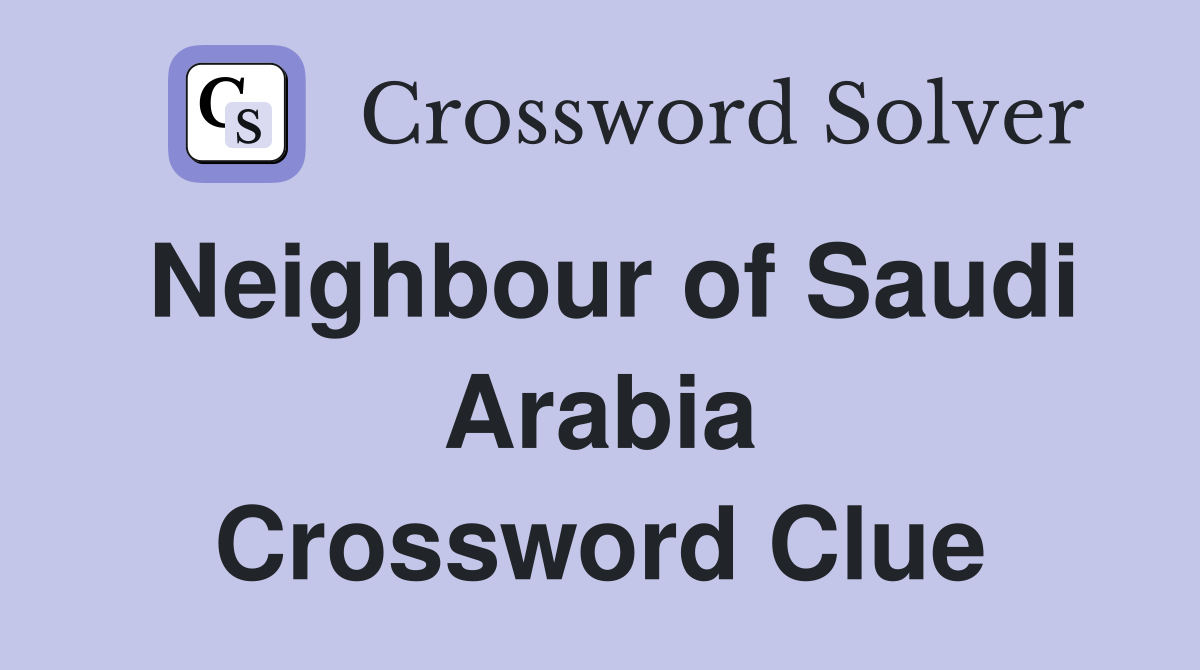 Neighbour of Saudi Arabia Crossword Clue