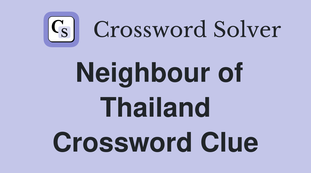 Neighbour of Thailand Crossword Clue