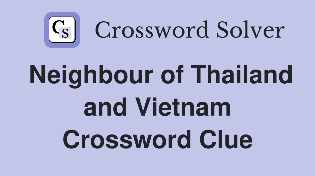 Neighbour of Thailand and Vietnam Crossword Clue