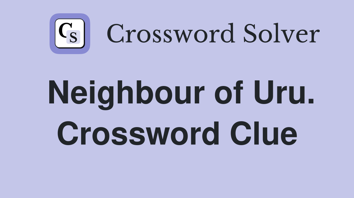 Neighbour of Uru. Crossword Clue