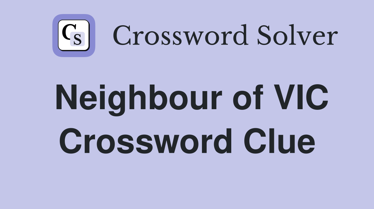Neighbour of VIC Crossword Clue
