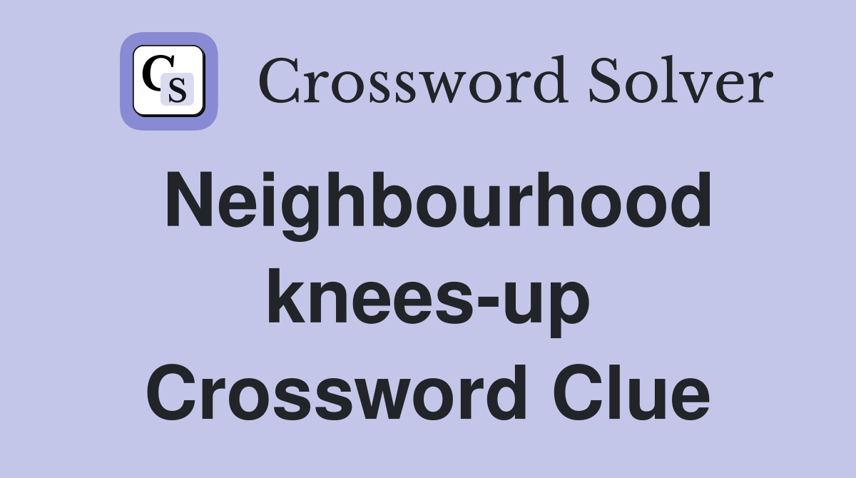 Neighbourhood knees-up Crossword Clue