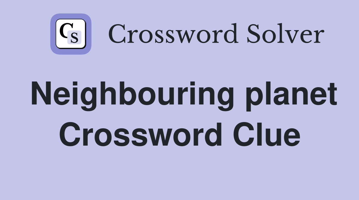 Neighbouring planet Crossword Clue