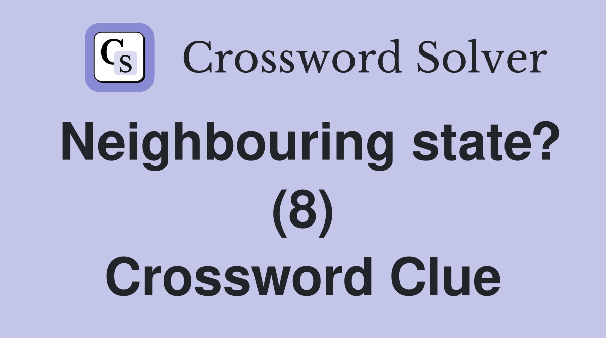 Neighbouring state? (8) Crossword Clue