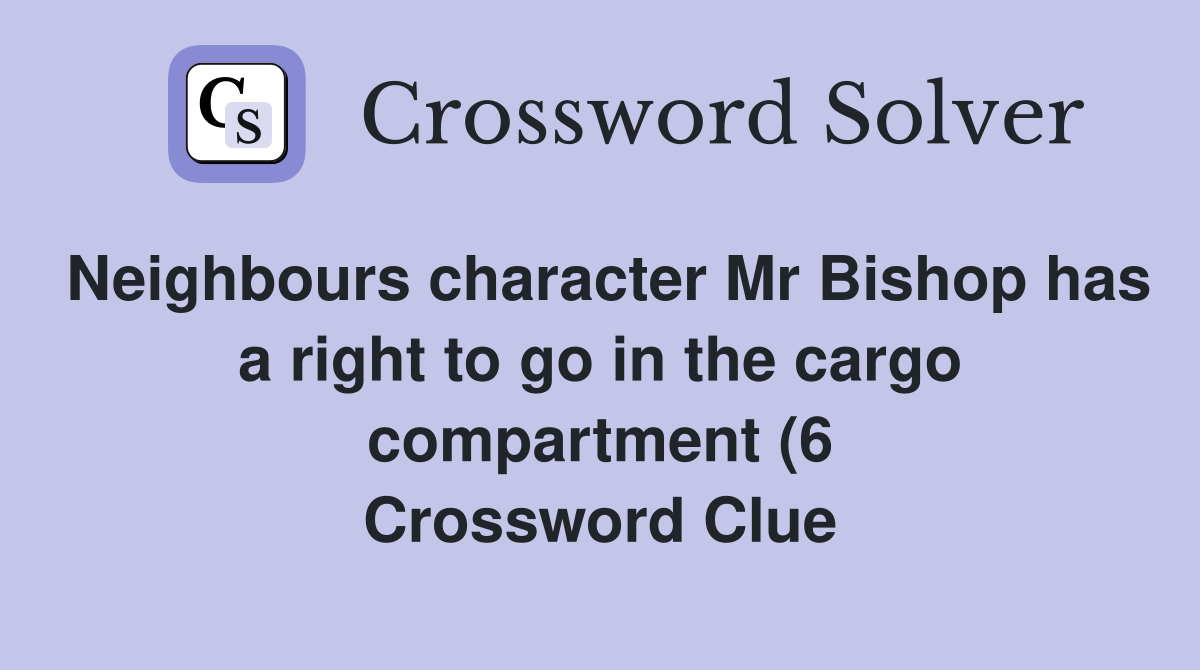 Neighbours character Mr Bishop has a right to go in the cargo Neighbours character Mr Bishop has a right to go in the cargo