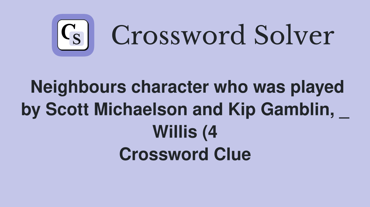 Neighbours character who was played by Scott Michaelson and Kip Gamblin Neighbours character who was played by Scott Michaelson and Kip Gamblin