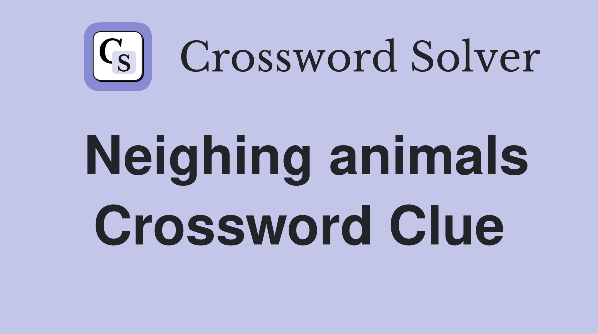 Neighing animals Crossword Clue