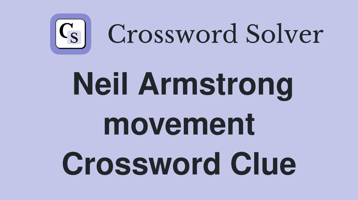 Neil Armstrong movement Crossword Clue
