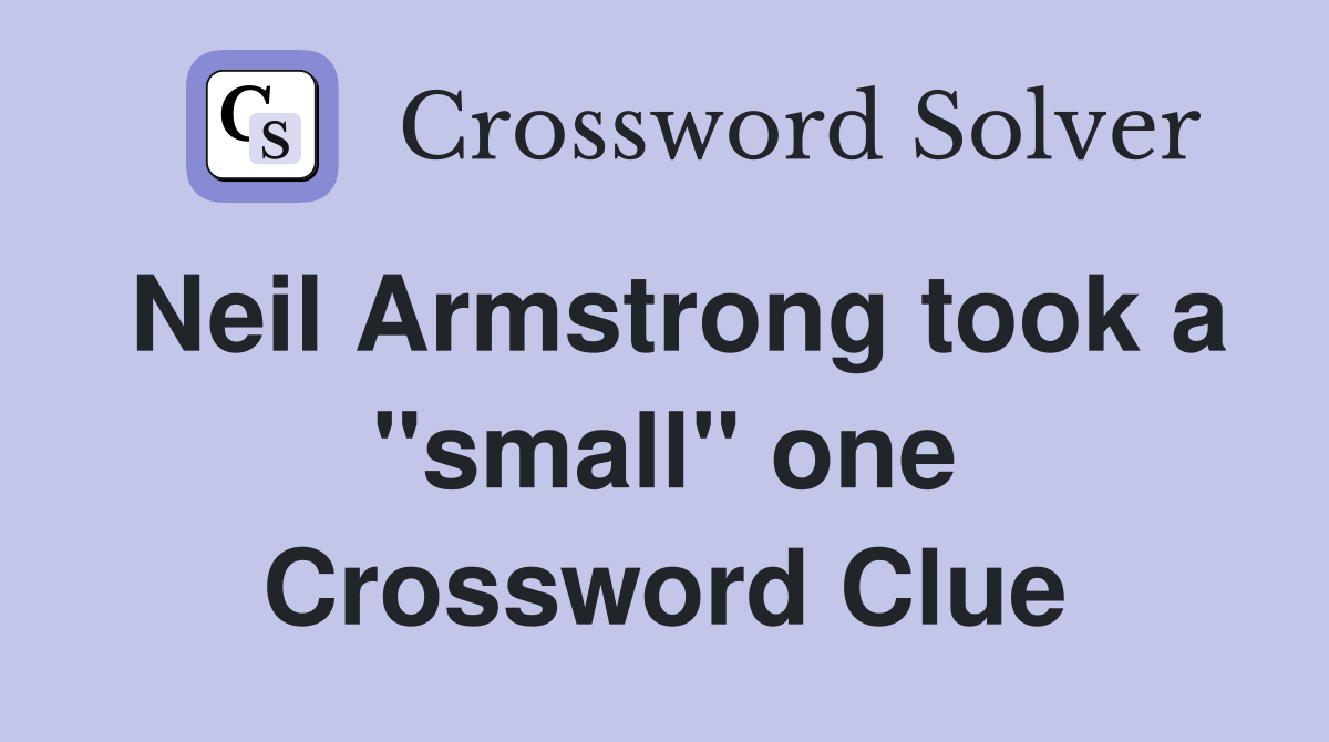 Neil Armstrong took a "small" one Crossword Clue