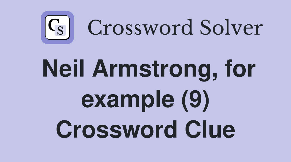 Neil Armstrong, for example (9) Crossword Clue