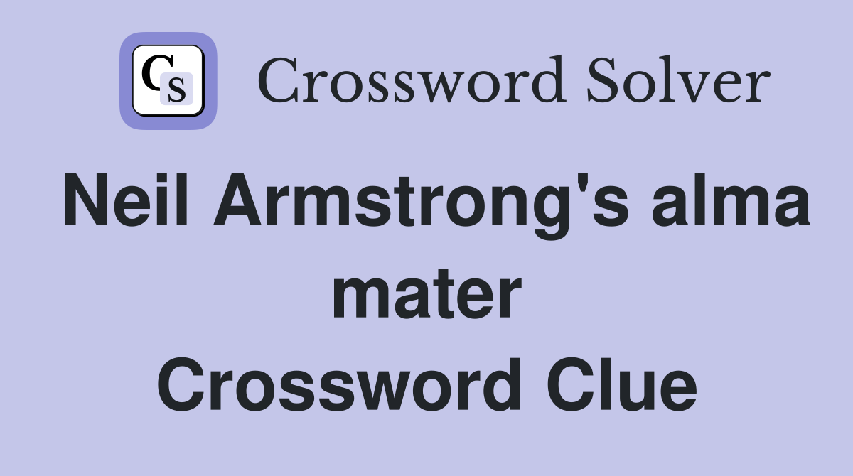 Neil Armstrong's alma mater Crossword Clue
