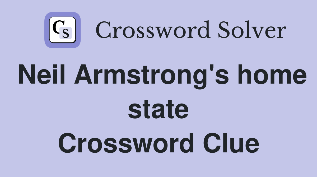 Neil Armstrong's home state Crossword Clue