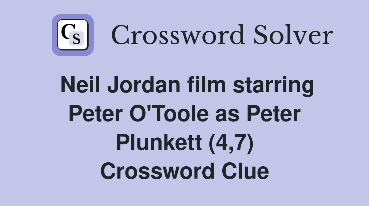 Neil Jordan film starring Peter O'Toole as Peter Plunkett (4,7) Crossword Clue