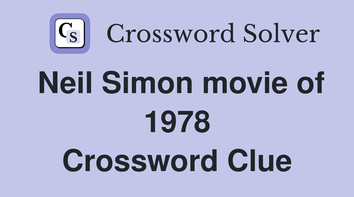 Neil Simon movie of 1978 Crossword Clue