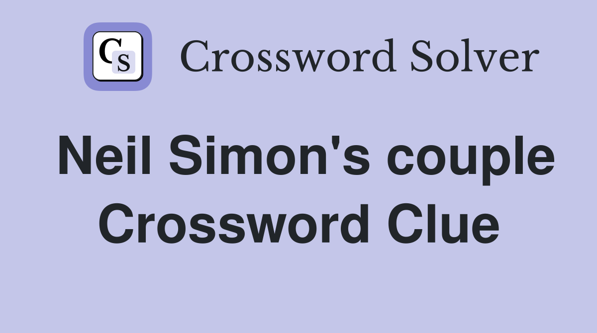 Neil Simon's couple Crossword Clue