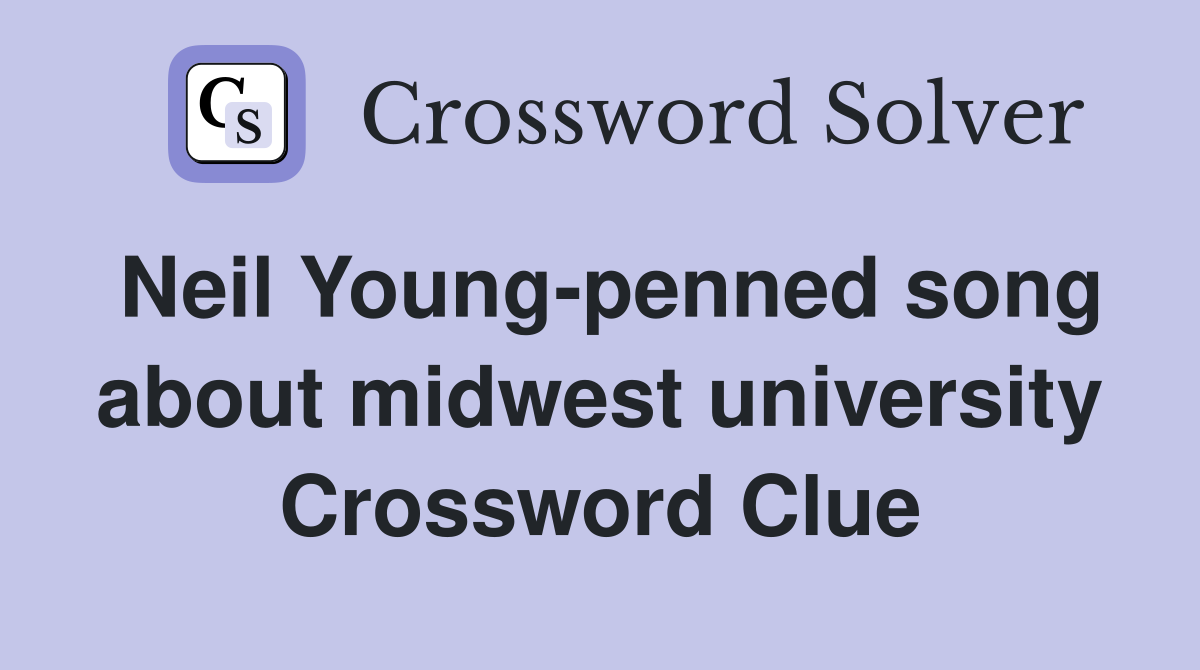 Neil Young-penned song about midwest university Crossword Clue