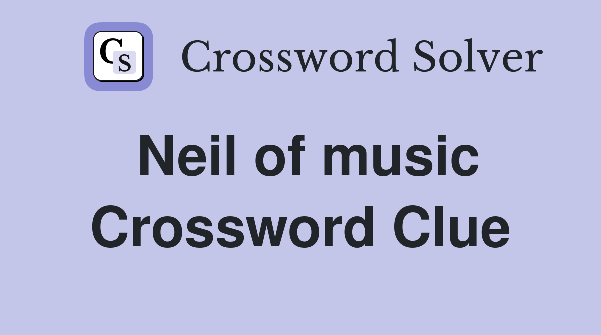 Neil of music Crossword Clue
